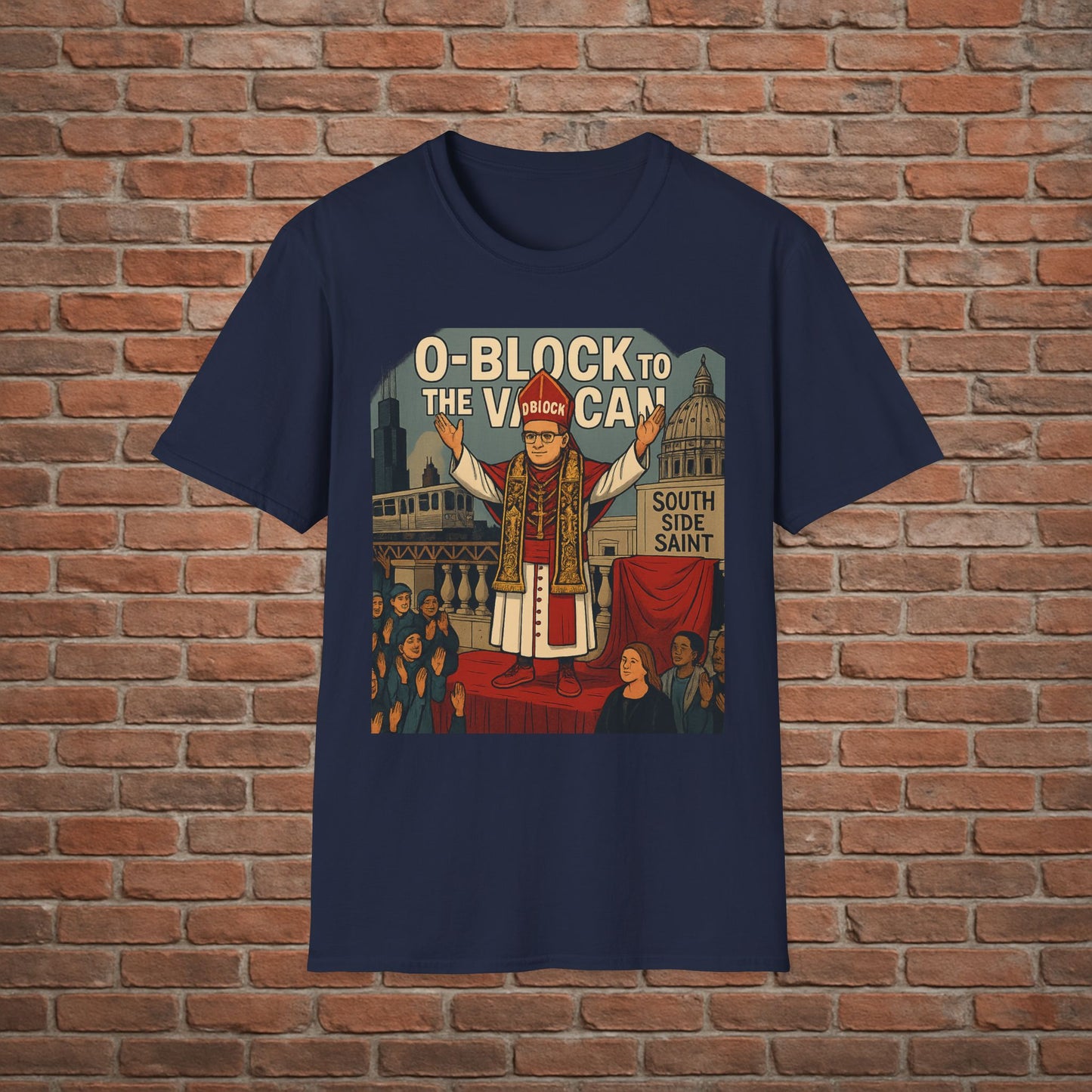 O-Block to the Vatican T-Shirt – Chicago Pope Graphic Tee – South Side Streetwear – Sizes Small to 2XL