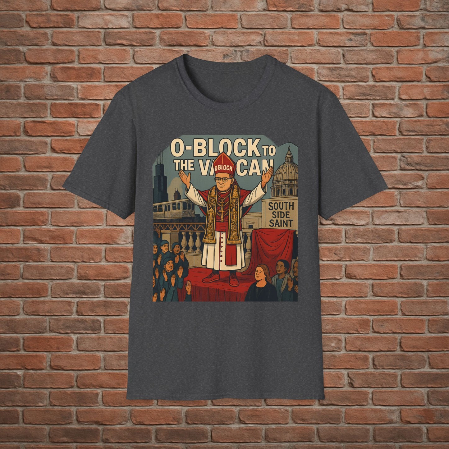 O-Block to the Vatican T-Shirt – Chicago Pope Graphic Tee – South Side Streetwear – Sizes Small to 2XL